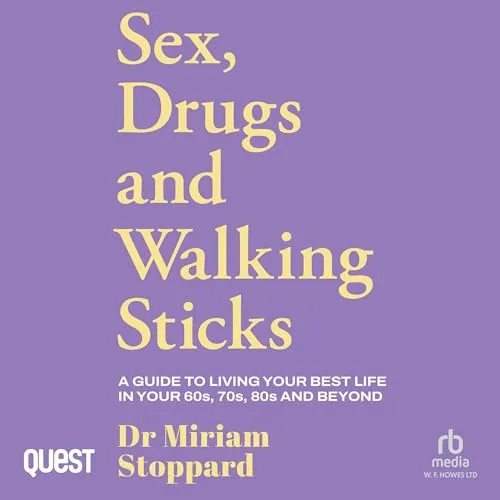 Dr Miriam Stoppard: Sex, Drugs and Walking Sticks By Miriam Stoppard